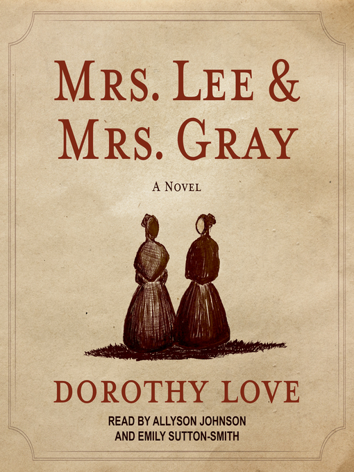 Title details for Mrs. Lee and Mrs. Gray by Dorothy Love - Available